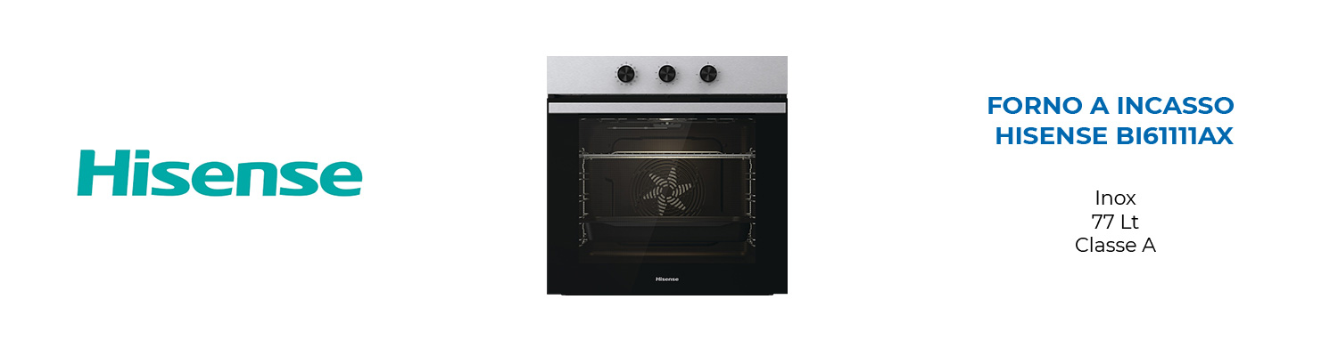 Forno A Incasso Hisense BI61111AX Inox 77 Lt Classe A - Mondo  Elettrodomestici