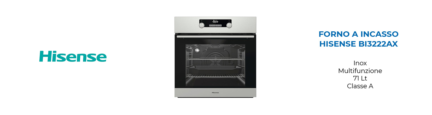 Forno A Incasso Hisense BI3222AX Inox Multifunzione 71 Lt Classe Efficienza  Energetica A - Mondo Elettrodomestici